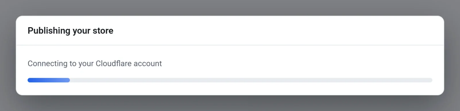 The Publishing your store box, with the step Connecting to your Cloudflare account and a progress bar
