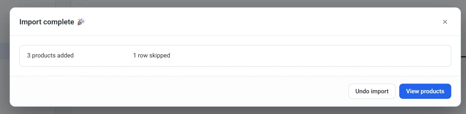 The Import complete dialog: 3 products added, 1 row skipped, with Undo import and View products buttons