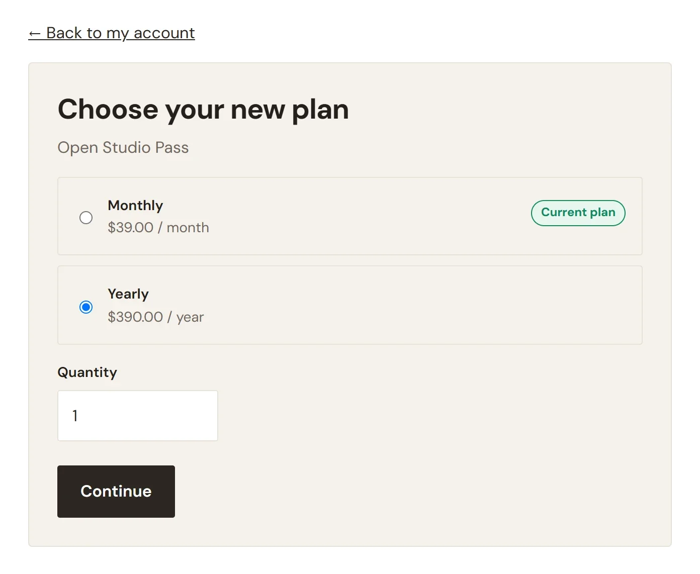 The Choose your new plan page for Open Studio Pass, listing Monthly at $39.00 / month marked Current plan and Yearly at $390.00 / year selected, with a Quantity box and a Continue button