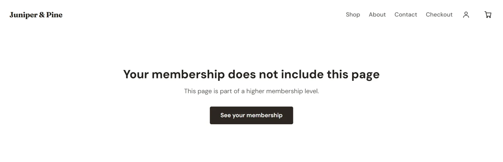 The notice a signed-in customer without the right level sees: Your membership does not include this page, This page is part of a higher membership level, and a See your membership button