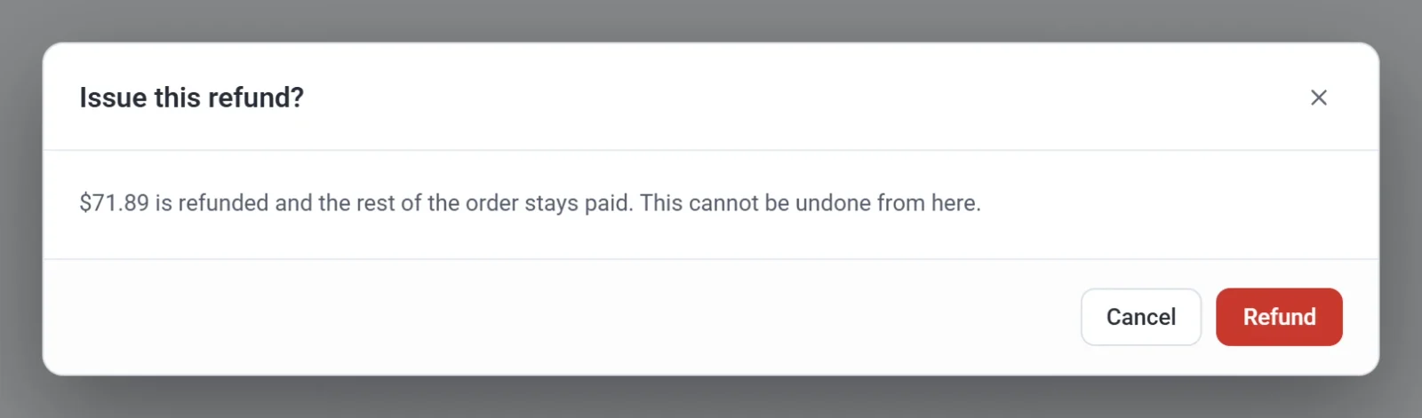 The Issue this refund confirmation, stating the amount that will be refunded